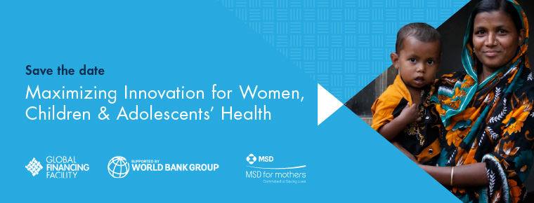 Maximizing Innovation for Women, Children & Adolescents' Health